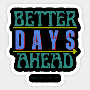 Better Days Ahead Mental Health Matters Human Brain Illness Awareness Mental Health Mental Health Awareness Mental Illness Mental Health Gift Neurodiversity Awareness Disability Sticker